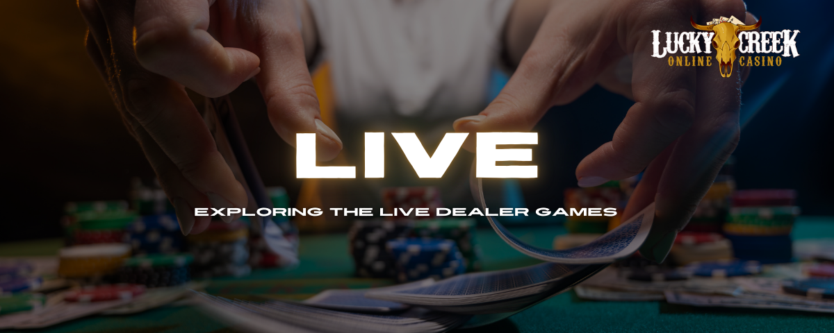 Exploring the Live Dealer Games at Lucky Creek Casino